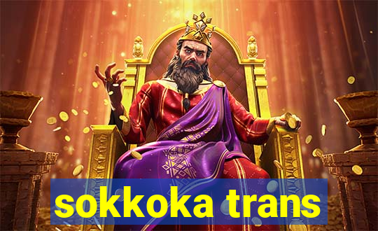 sokkoka trans